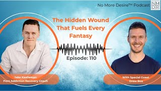 110: What Your Sexual Fantasies Reveal About You | The Surprising Way to Heal Porn Addiction