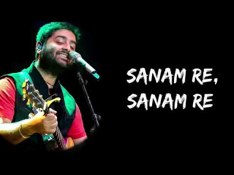 Sanam Re Sanam Ae Tu Mera Sanam Hua Re Full Song (Lyrics - Arijit Singh | Lyrics Tube #hindisongs