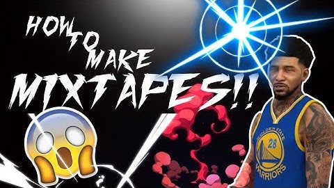 HOW TO EDIT 2K MIXTAPES LIKE ShaneTooWavy!!!!!!