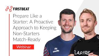A Proactive Approach to Keeping Non-Starters Match-Ready | Firstbeat Webinar