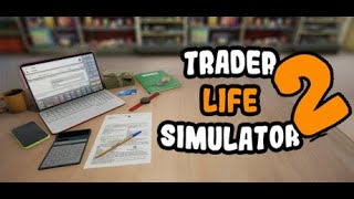 Trader Life Simulator 2 / Симулятор жизни трейдера 2 / Симулятор магазина