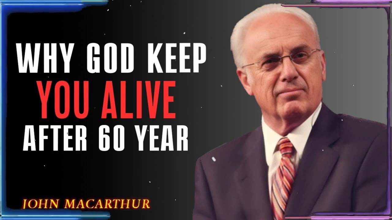 Still Alive After 60 Why God Kept You John Macarthur Motivation