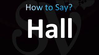 How to Pronounce Hall (CORRECTLY!)