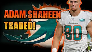 Trade Alert! Miami Dolphins Trade Adam Shaheen To Texas For a 6th Round Draft Pick! | Miami Dolphins