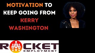 Motivation from Kerry Washington