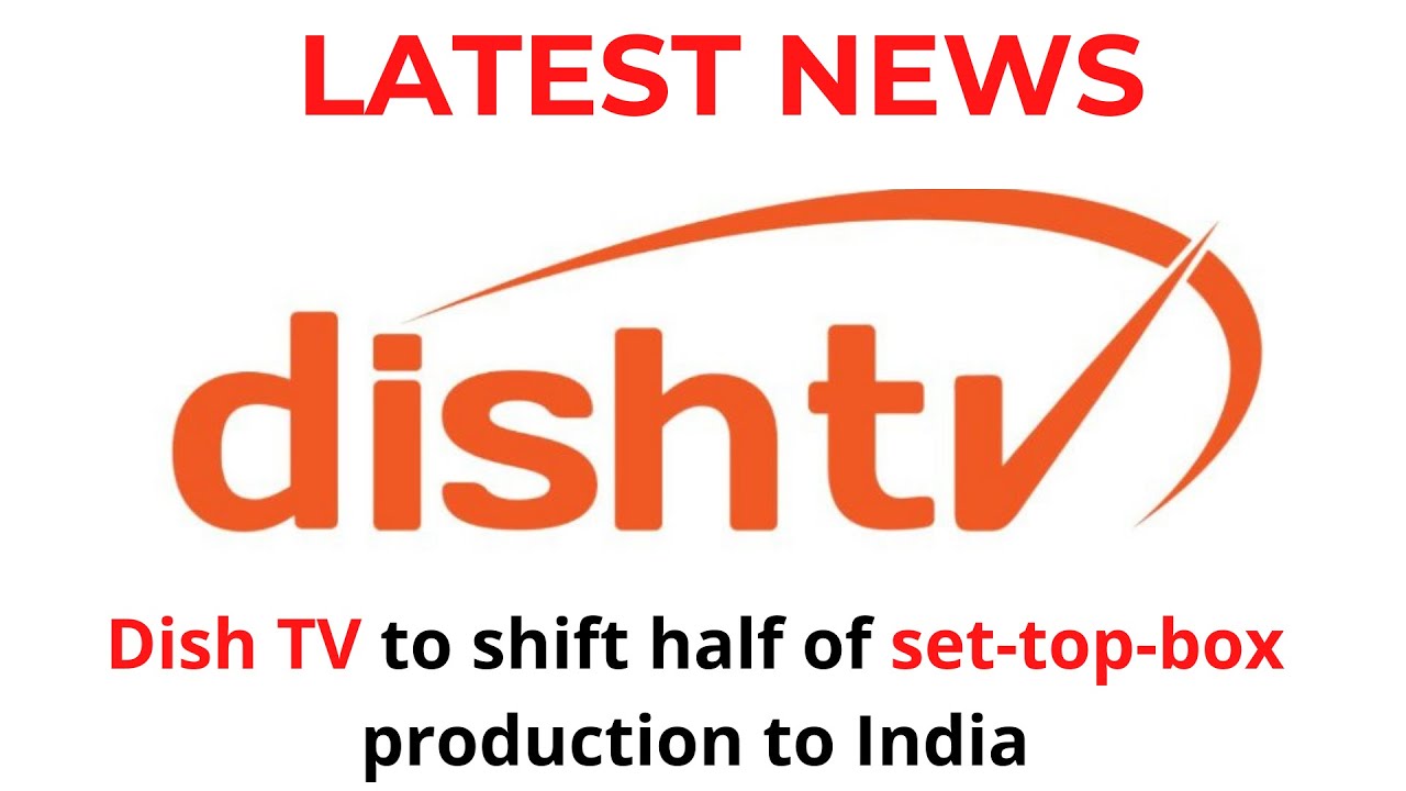 Dish TV production shift in India