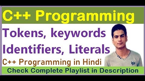 C++ Programming - Tokens, keywords, Identifiers and Literals