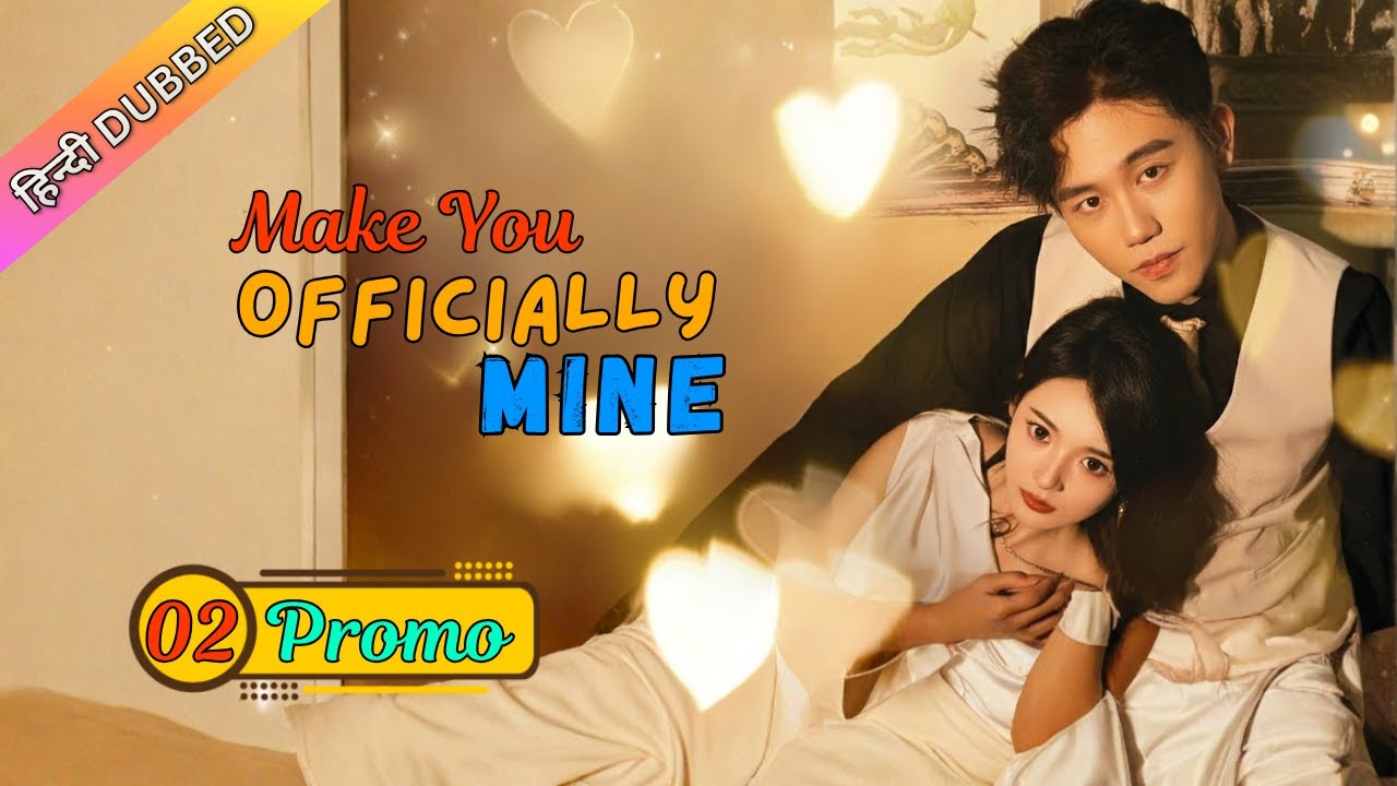 Make You Officially Mine❤️ || Promo EP 02 - Hindi Dubbed | Chinese Drama in Hindi Dub - Dyar CDramas