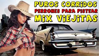 Las 50 Corridos Rancheras - Corridos Mix Viejitos - 50 EXITOS CORRIDOS PERO CHINGONES