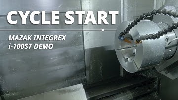 Cycle Start: Mazak INTEGREX i-100ST Demo