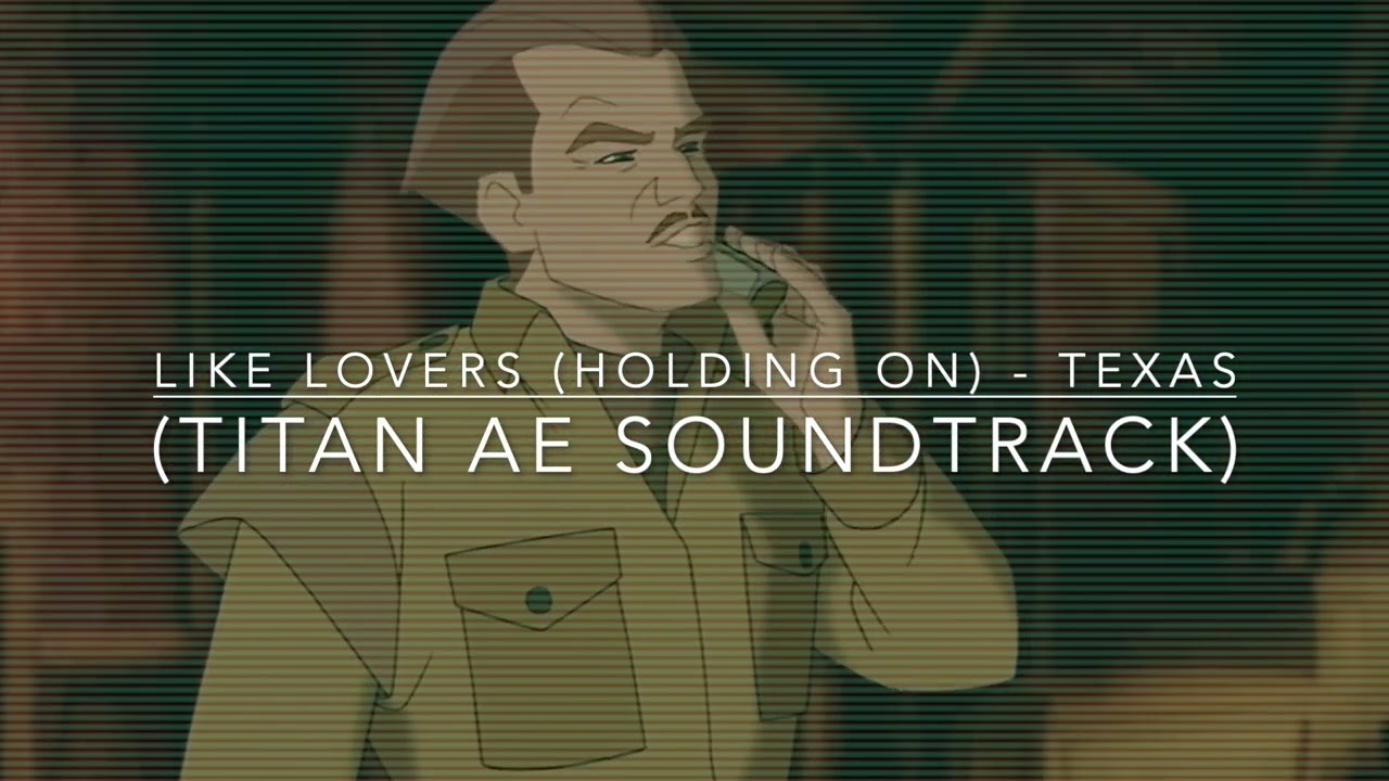 06 Like Lovers (Holding On) by Texas - Titan AE Soundtrack