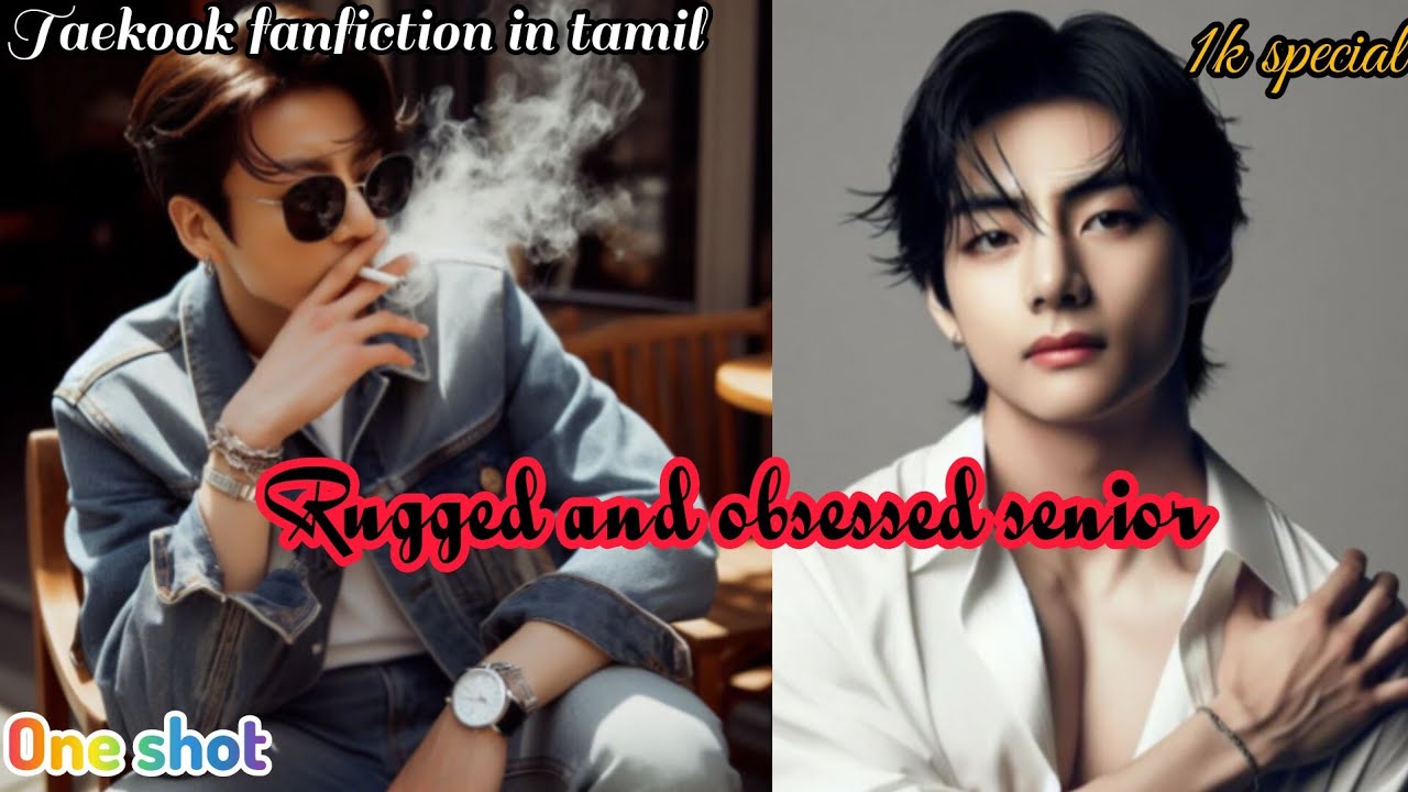 bta taekook fanfiction in tamil💞/ rugged senior💋✨/one shot/ 1k special