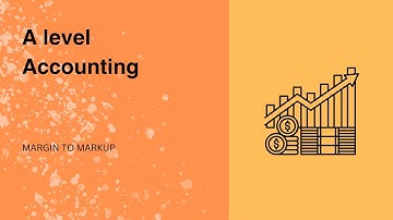 A level Accounting | Margin to Markup