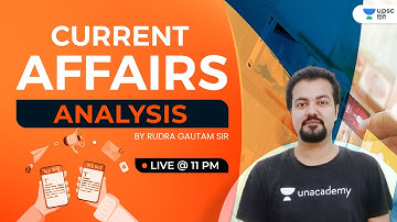 UPSC CSE | Current Affairs Analysis with Rudra Gautam