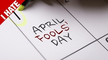I HATE APRIL FOOLS