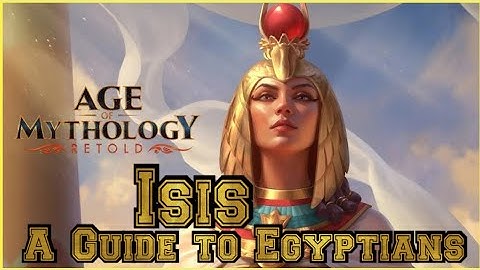 Age of Mythology Retold A Guide to Egyptians (Isis)