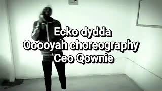 Oooyah by Ecko Dydda DANCE VIDEO done by ceo qownie