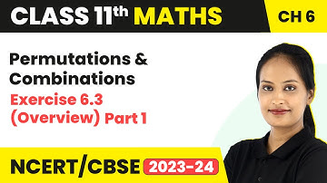 Permutations and Combinations - Exercise 6.3 (Overview) Part 1 | Class 11 Maths Chapter 6