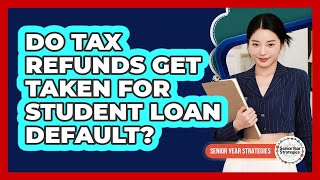 Do Tax Refunds Get Taken For Student Loan Default?