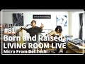 Born and Raised / Bo Napoleon, Pena Bu(Covered by Micro From Def Tech)/ LIVING ROOM LIVE #81