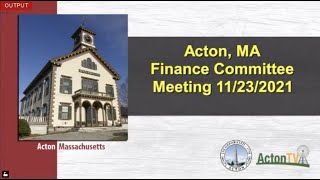 Acton Ma Finance Committee Meeting 11/23/21