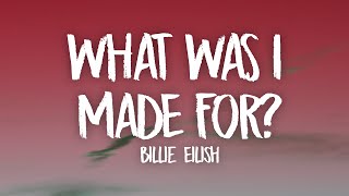 Billie Eilish - What Was I Made For? (Lyrics)