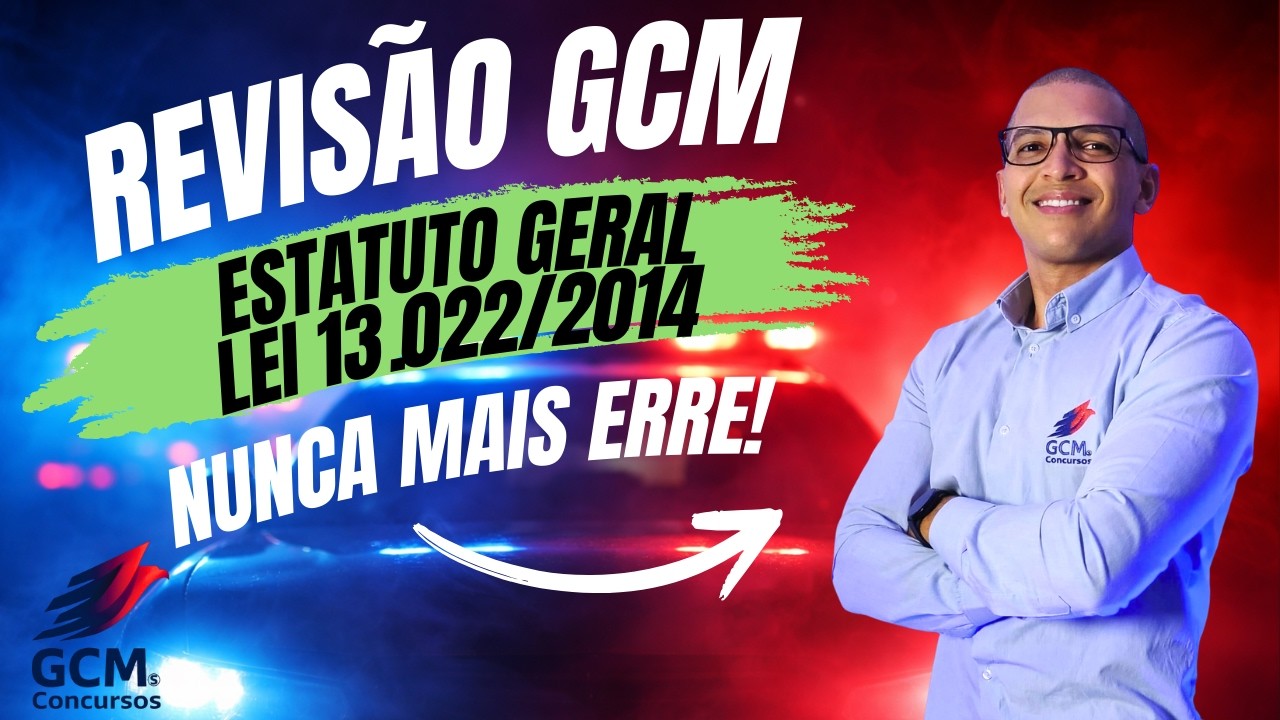 REVISÃO GCM (2026) - ESTATUTO GERAL - LEI 13.022/2014 – O QUE MAIS CAI EM CONCURSO  DE GCM!