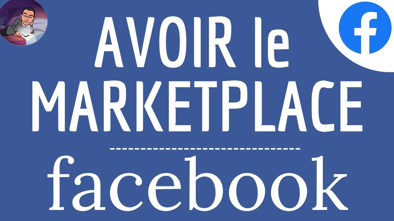 AVOIR MARKETPLACE Facebook, comment faire pour INSTALLER et activer le