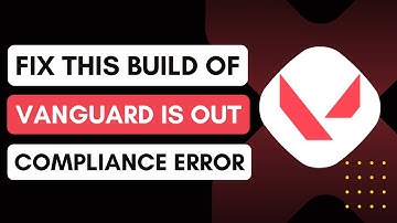 Fix Valorant This Build of Vanguard is Out of Compliance Error - Van9003 TPM Version 2.0 Solved
