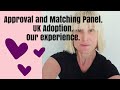 Approval & Matching Panels | Matching Process | UK Adoption Process | Our experience | UK Adoption.