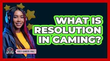 What Is Resolution In Gaming?