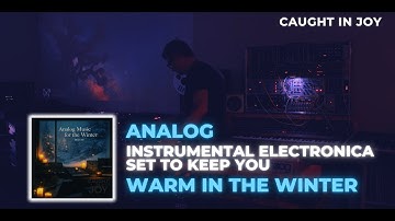 Analog Electronica liveset to keep you warm in the Winter