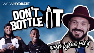CHUNKZ AND YUNG FILLY GET IN THE RING WITH TYSON FURY | 'Don't Bottle It Episode 1| WOW HYDRATE