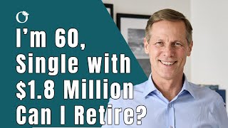 I'm 60 ,Single with a Net Worth of $1.8 Million, Can I Retire?