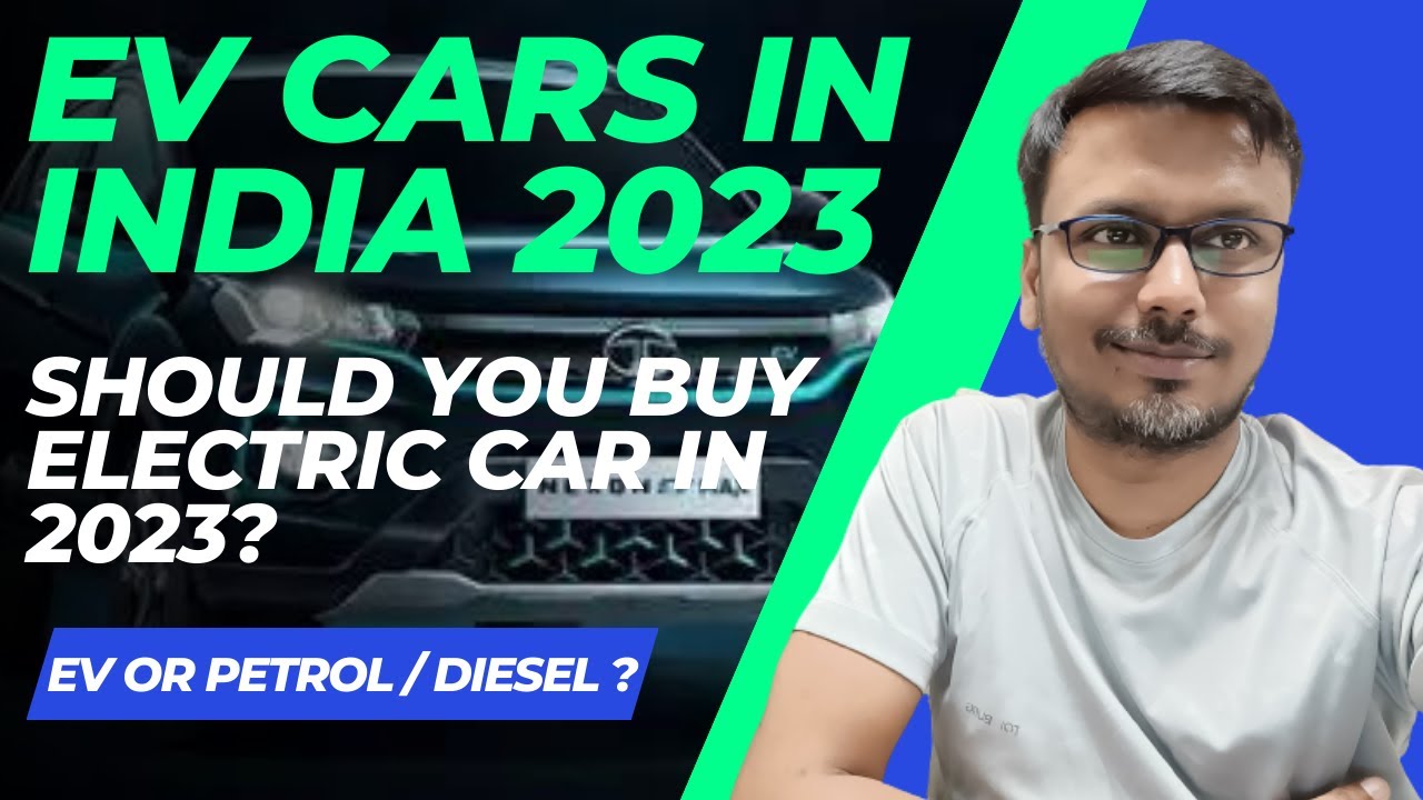 EV Cars In India 2023 Should you buy Electric Car in 2023