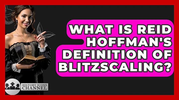 What Is Reid Hoffman's Definition Of Blitzscaling? - History Icons Channel