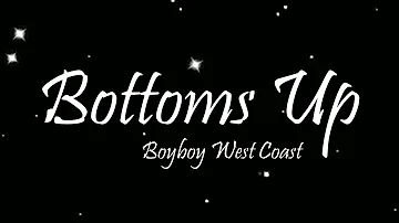 The Boyboy West Coast - Bottoms Up [U Was At The Club] (Lyrics)