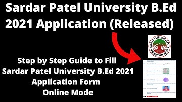 Sardar Patel University B.Ed 2021 Application (Released) - How to Fill Sardar Patel 2021 Application