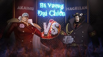 Akainu VS Magellan | BÁ VƯƠNG ĐẠI CHIẾN - VÒNG LOẠI || Huyền Thoại Hải Tặc - Hải Tặc Đại Chiến