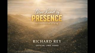 New Kind of Presence - Richard Rey (Official Lyric Video)