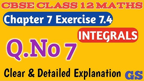 Chapter 7 - Exercise 7.4 (Q.No 7)  INTEGRALS - CBSE Class 12th Maths in  Tamil - NCERT - GS