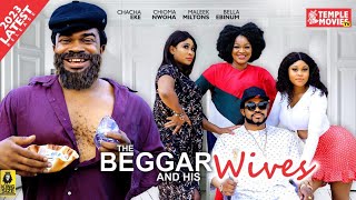 THE BEGGER AND HIS WIVES - CHACHA EKE, MALEEK MILTON, CHIOMA NWAOHA 2023 EXCLUSIVE NOLLYWOOD MOVIE
