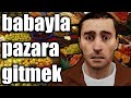 Babayla Pazara Gitmek