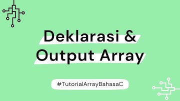 Tutorial 1: Deklarasi dan mencetak elemen Array