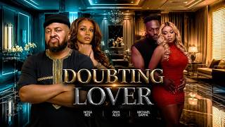 DOUBTING LOVER - Nosa Rex, Onyii Alex, Michael Dappa | 2026 Latest Nollywood Movie