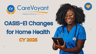 CareVoyant | OASIS-E1 in 2025: What Home Health Agencies Need to Know
