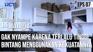 SETINGGI BINTANG DI LANGIT - Ditegur Langit!! Bintang Pakai Kekuatannya Untuk Mengambil Barang