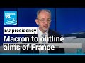 French presidency of the EU: Macron to outline priorities while eyeing re-election • FRANCE 24