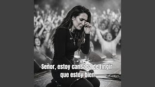 Señor, estoy cansada de fingir que estoy bien - Isabel Celestial