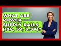 What Are Power Supply Rails (12V, 5V, 3.3V)? - Tech Terms Explained